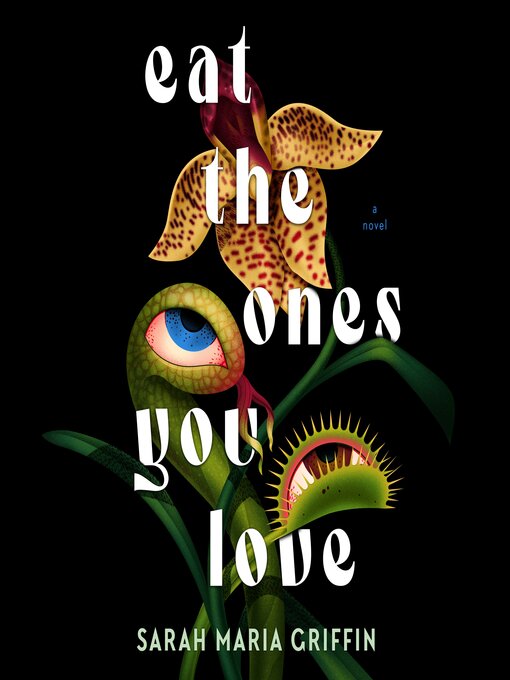 Title details for Eat the Ones You Love by Sarah Maria Griffin - Wait list